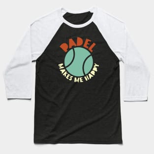 Padel Makes Me Happy Baseball T-Shirt